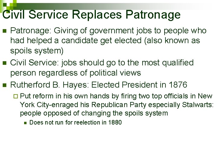 Civil Service Replaces Patronage n n n Patronage: Giving of government jobs to people