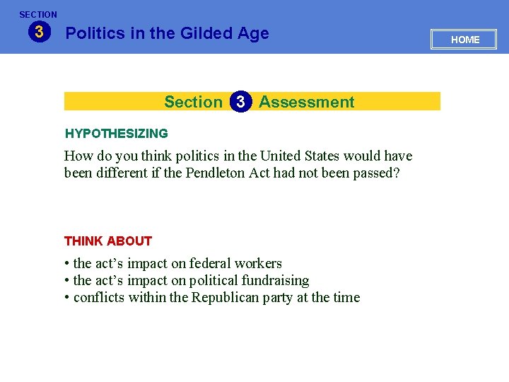 SECTION 3 Politics in the Gilded Age Section 3 Assessment HYPOTHESIZING How do you