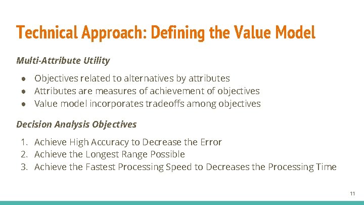 Technical Approach: Defining the Value Model Multi-Attribute Utility ● Objectives related to alternatives by