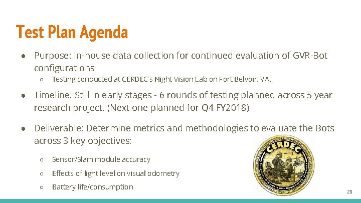 Test Plan Agenda ● Purpose: In-house data collection for continued evaluation of GVR-Bot configurations