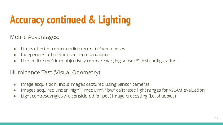 Accuracy continued & Lighting Metric Advantages: ● ● ● Limits effect of compounding errors