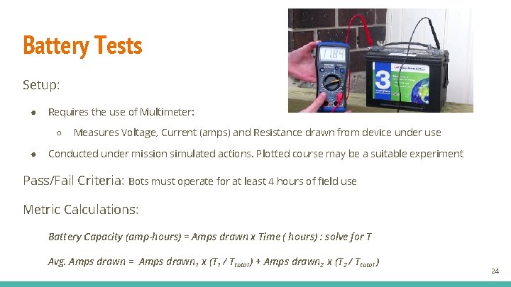 Battery Tests Setup: ● Requires the use of Multimeter: ○ ● Measures Voltage, Current