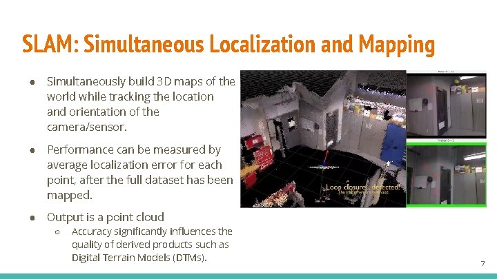 SLAM: Simultaneous Localization and Mapping ● Simultaneously build 3 D maps of the world