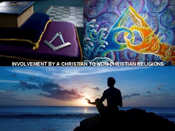 INVOLVEMENT BY A CHRISTIAN TO NON-CHRISTIAN RELIGIONS 