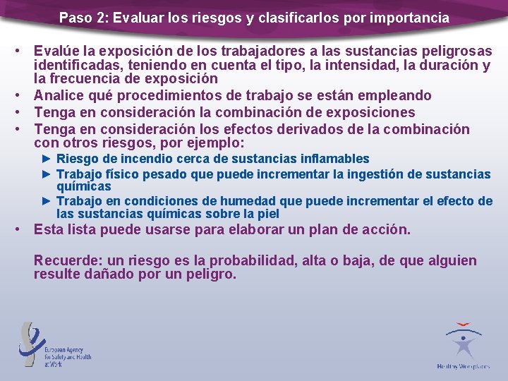 Paso 2: Evaluar los riesgos y clasificarlos por importancia • Evalúe la exposición de