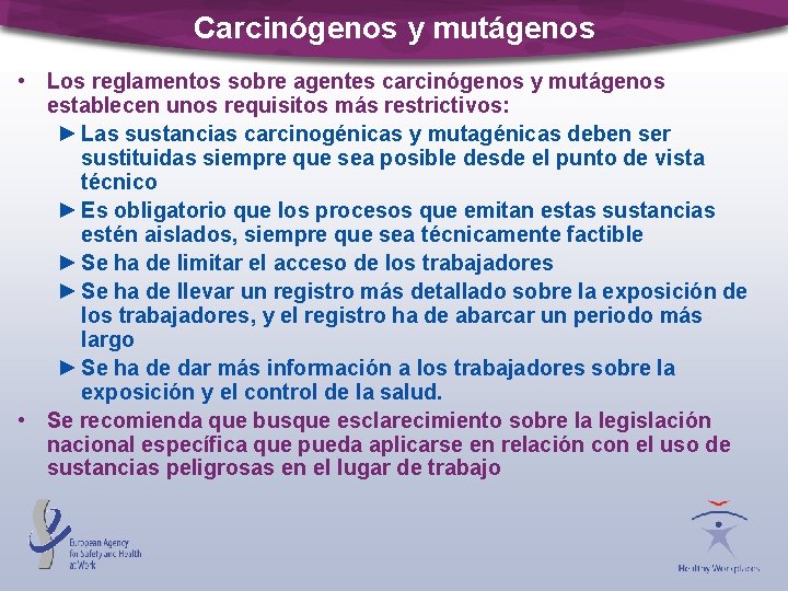 Carcinógenos y mutágenos • Los reglamentos sobre agentes carcinógenos y mutágenos establecen unos requisitos