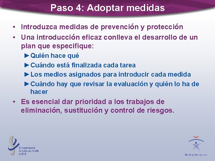 Paso 4: Adoptar medidas • Introduzca medidas de prevención y protección • Una introducción