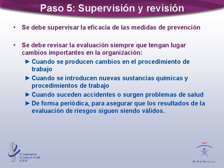 Paso 5: Supervisión y revisión • Se debe supervisar la eficacia de las medidas