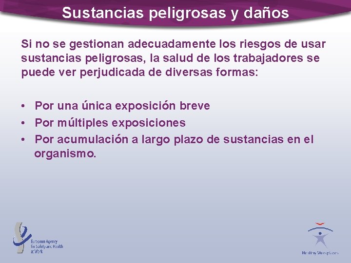 Sustancias peligrosas y daños Si no se gestionan adecuadamente los riesgos de usar sustancias