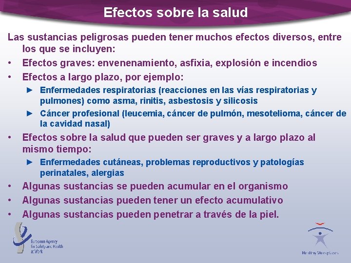 Efectos sobre la salud Las sustancias peligrosas pueden tener muchos efectos diversos, entre los