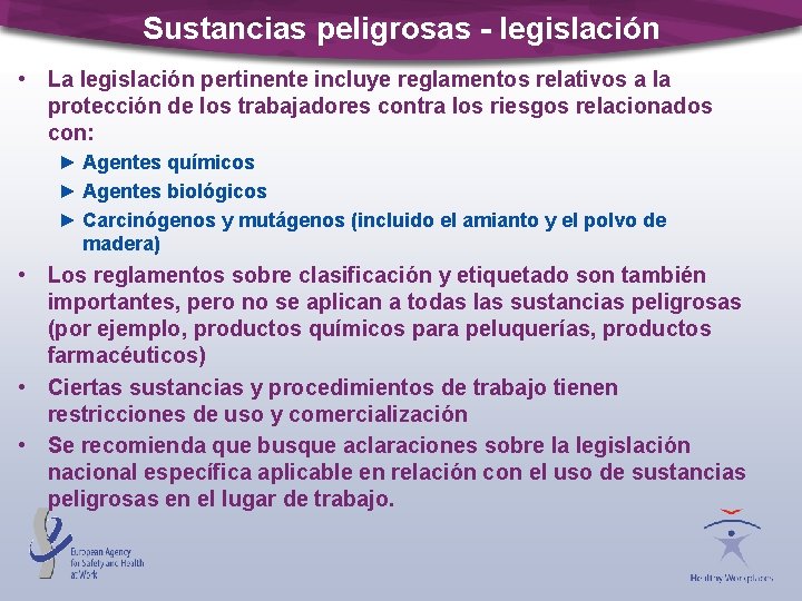 Sustancias peligrosas - legislación • La legislación pertinente incluye reglamentos relativos a la protección