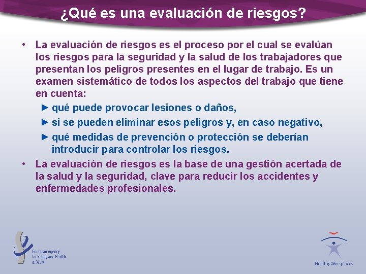 ¿Qué es una evaluación de riesgos? • La evaluación de riesgos es el proceso