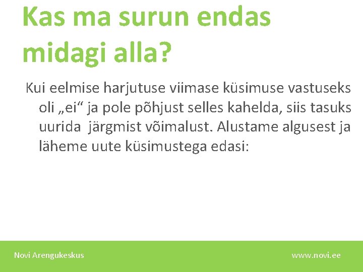 Kas ma surun endas midagi alla? Kui eelmise harjutuse viimase küsimuse vastuseks oli „ei“