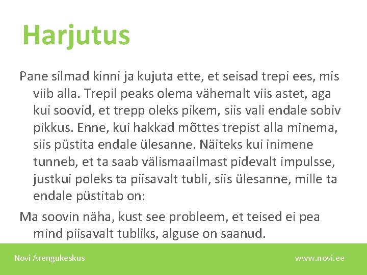 Harjutus Pane silmad kinni ja kujuta ette, et seisad trepi ees, mis viib alla.