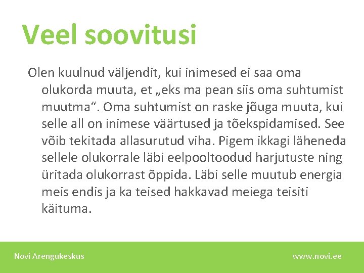 Veel soovitusi Olen kuulnud väljendit, kui inimesed ei saa oma olukorda muuta, et „eks