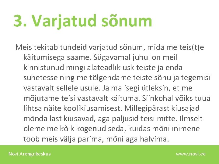 3. Varjatud sõnum Meis tekitab tundeid varjatud sõnum, mida me teis(t)e käitumisega saame. Sügavamal