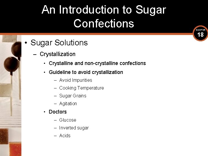 An Introduction to Sugar Confections • Sugar Solutions – Crystallization • Crystalline and non-crystalline