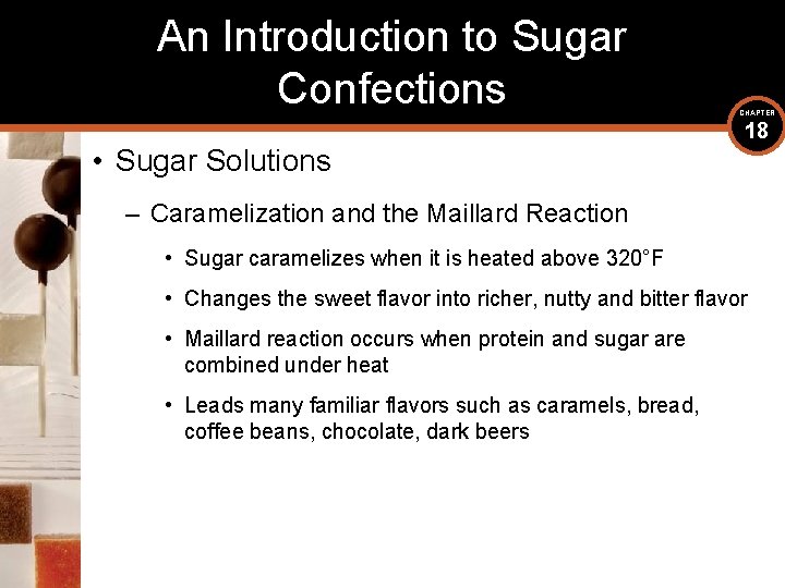 An Introduction to Sugar Confections • Sugar Solutions CHAPTER 18 – Caramelization and the