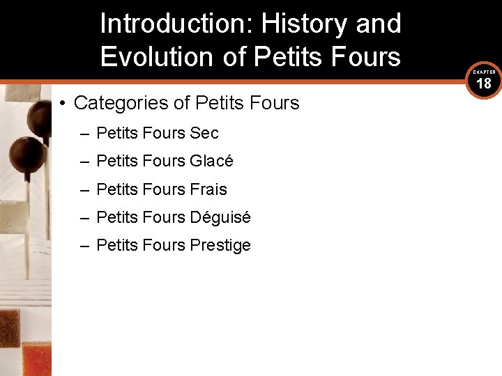 Introduction: History and Evolution of Petits Fours • Categories of Petits Fours – Petits