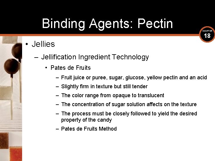 Binding Agents: Pectin CHAPTER 18 • Jellies – Jellification Ingredient Technology • Pates de