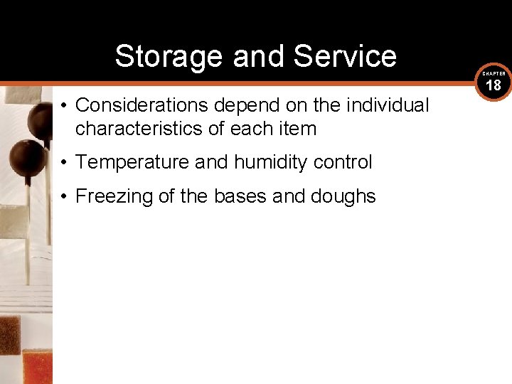 Storage and Service • Considerations depend on the individual characteristics of each item •