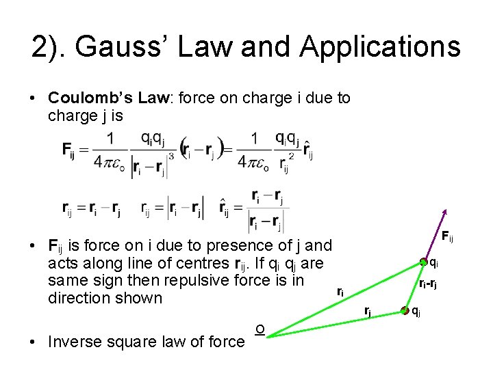 2). Gauss’ Law and Applications • Coulomb’s Law: force on charge i due to
