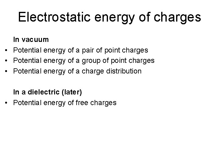 Electrostatic energy of charges In vacuum • Potential energy of a pair of point