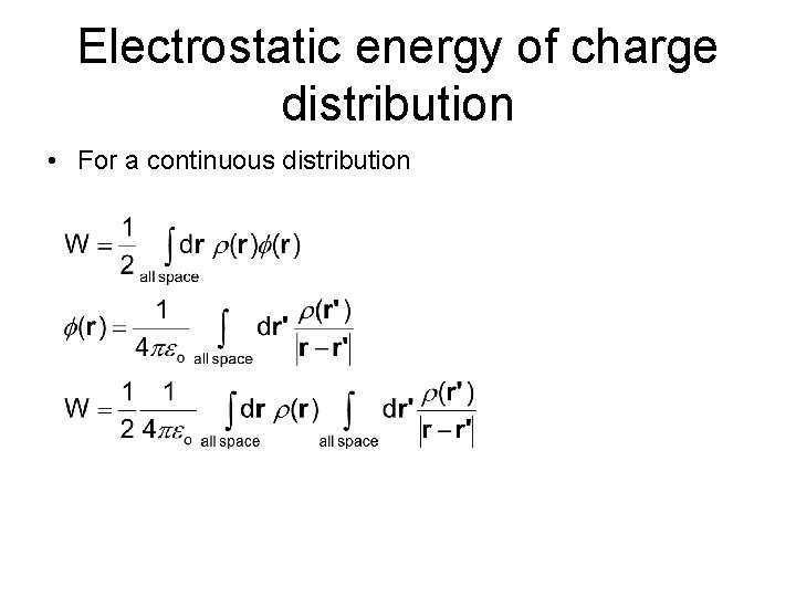 Electrostatic energy of charge distribution • For a continuous distribution 