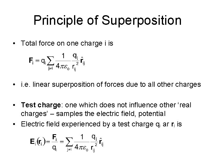 Principle of Superposition • Total force on one charge i is • i. e.