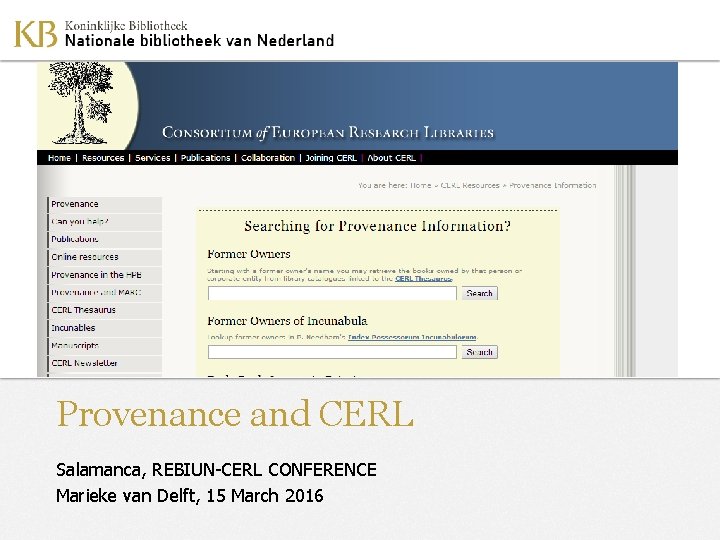 Provenance and CERL Salamanca, REBIUN-CERL CONFERENCE Marieke van Delft, 15 March 2016 