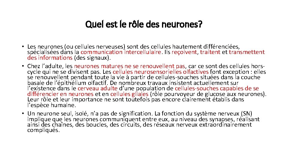 Quel est le rôle des neurones? • Les neurones (ou cellules nerveuses) sont des