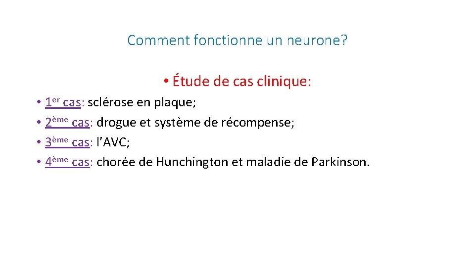 Comment fonctionne un neurone? • Étude de cas clinique: • 1 er cas: sclérose