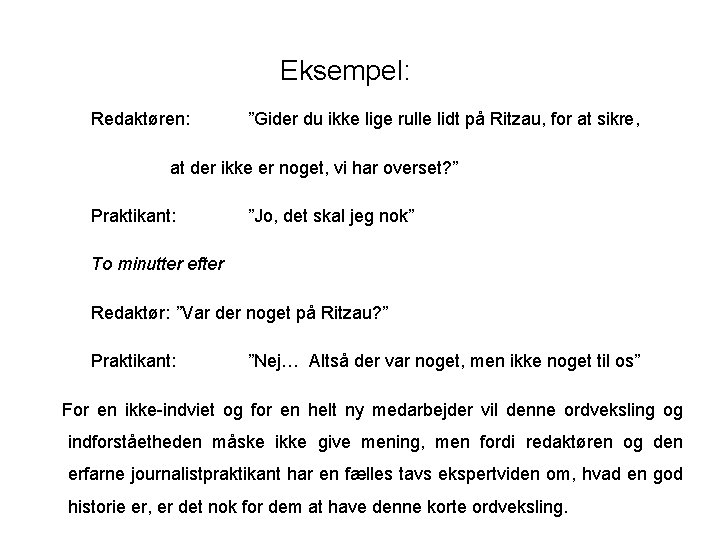 Eksempel: Redaktøren: ”Gider du ikke lige rulle lidt på Ritzau, for at sikre, at Eksempel: Redaktøren: ”Gider du ikke lige rulle lidt på Ritzau, for at sikre, at