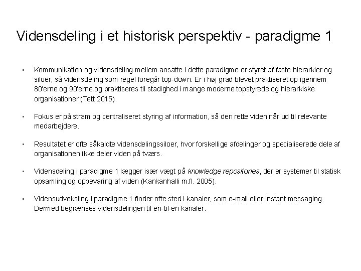 Vidensdeling i et historisk perspektiv - paradigme 1 • Kommunikation og vidensdeling mellem ansatte Vidensdeling i et historisk perspektiv - paradigme 1 • Kommunikation og vidensdeling mellem ansatte