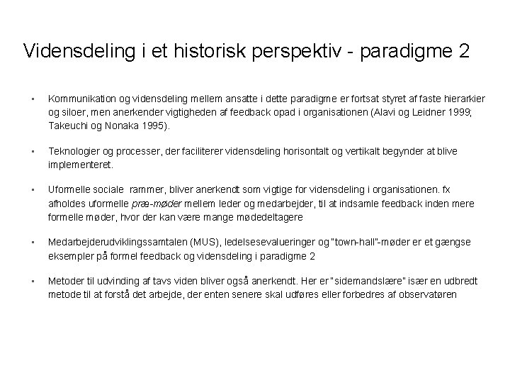 Vidensdeling i et historisk perspektiv - paradigme 2 • Kommunikation og vidensdeling mellem ansatte Vidensdeling i et historisk perspektiv - paradigme 2 • Kommunikation og vidensdeling mellem ansatte