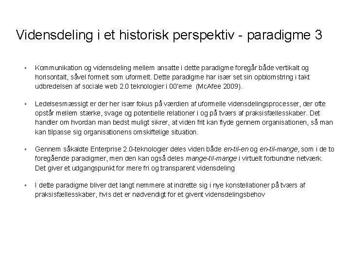 Vidensdeling i et historisk perspektiv - paradigme 3 • Kommunikation og vidensdeling mellem ansatte Vidensdeling i et historisk perspektiv - paradigme 3 • Kommunikation og vidensdeling mellem ansatte