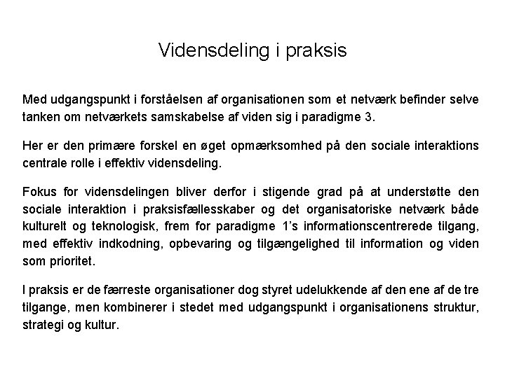Vidensdeling i praksis Med udgangspunkt i forståelsen af organisationen som et netværk befinder selve Vidensdeling i praksis Med udgangspunkt i forståelsen af organisationen som et netværk befinder selve