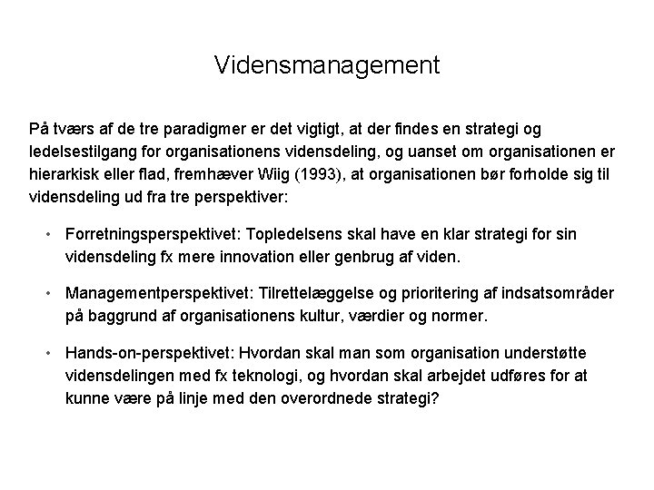 Vidensmanagement På tværs af de tre paradigmer er det vigtigt, at der findes en Vidensmanagement På tværs af de tre paradigmer er det vigtigt, at der findes en