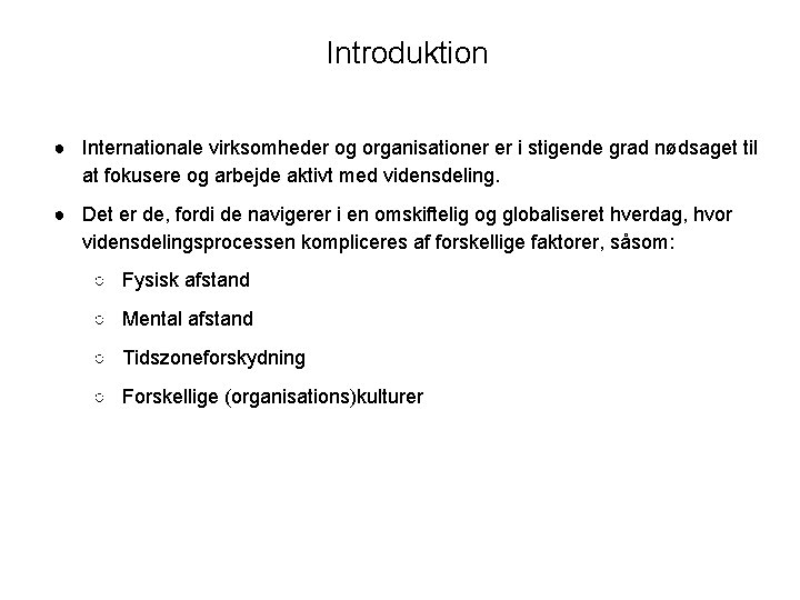 Introduktion ● Internationale virksomheder og organisationer er i stigende grad nødsaget til at fokusere Introduktion ● Internationale virksomheder og organisationer er i stigende grad nødsaget til at fokusere