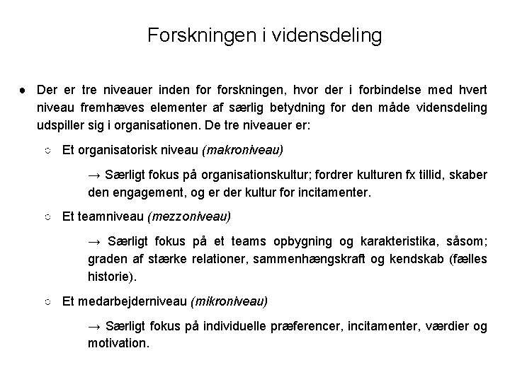 Forskningen i vidensdeling ● Der er tre niveauer inden forskningen, hvor der i forbindelse Forskningen i vidensdeling ● Der er tre niveauer inden forskningen, hvor der i forbindelse