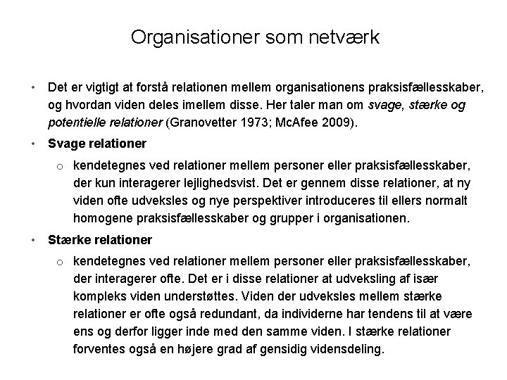 Organisationer som netværk • Det er vigtigt at forstå relationen mellem organisationens praksisfællesskaber, og Organisationer som netværk • Det er vigtigt at forstå relationen mellem organisationens praksisfællesskaber, og