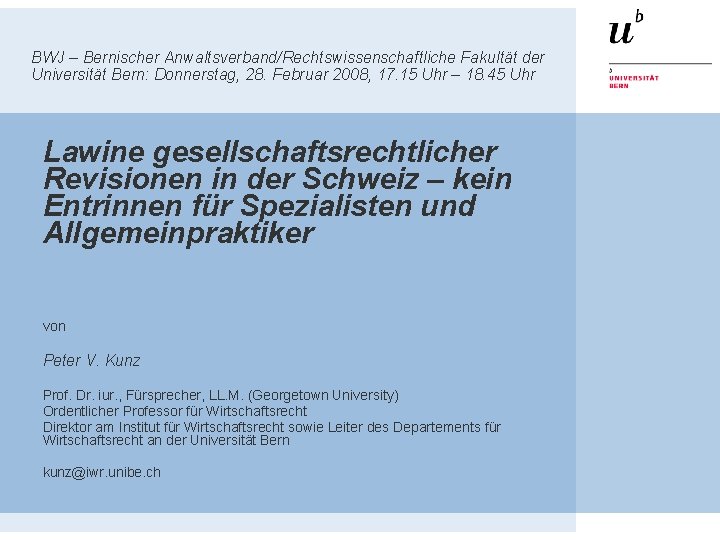 BWJ – Bernischer Anwaltsverband/Rechtswissenschaftliche Fakultät der Universität Bern: Donnerstag, 28. Februar 2008, 17. 15