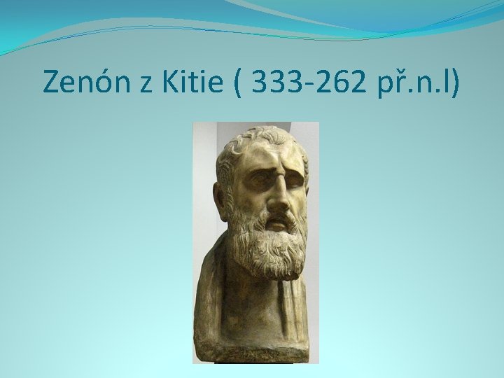 Zenón z Kitie ( 333 -262 př. n. l) 