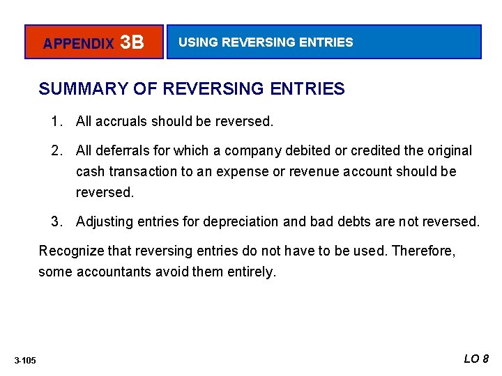 APPENDIX 3 B USING REVERSING ENTRIES SUMMARY OF REVERSING ENTRIES 1. All accruals should