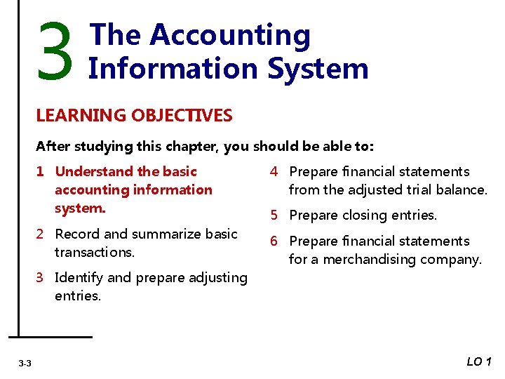 3 The Accounting Information System LEARNING OBJECTIVES After studying this chapter, you should be