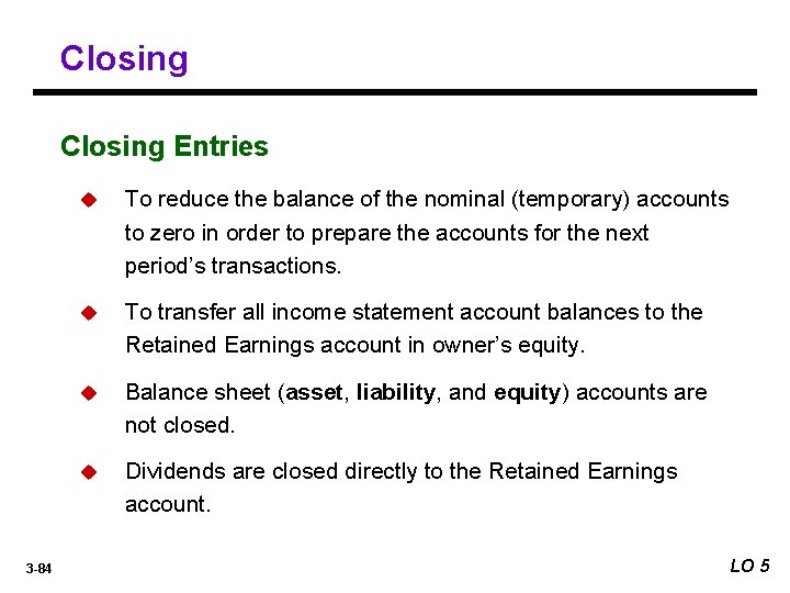 Closing Entries 3 -84 u To reduce the balance of the nominal (temporary) accounts