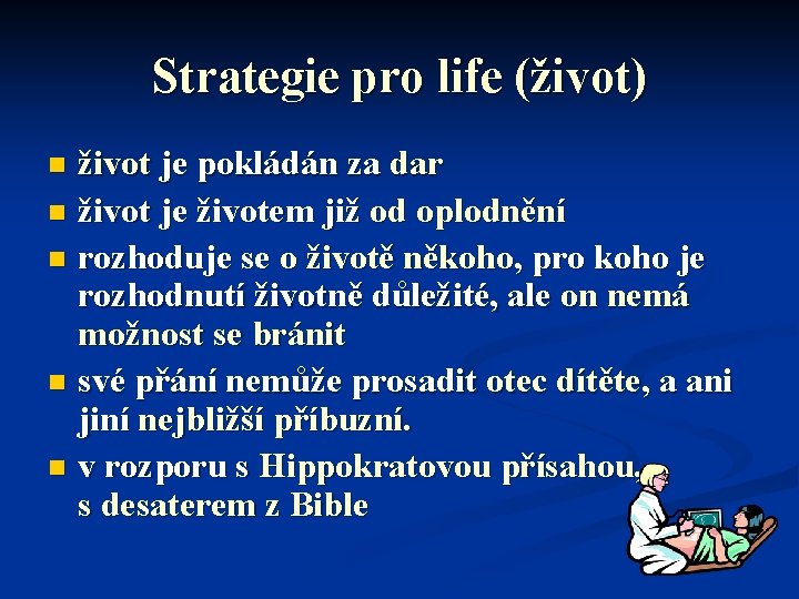 Strategie pro life (život) život je pokládán za dar n život je životem již