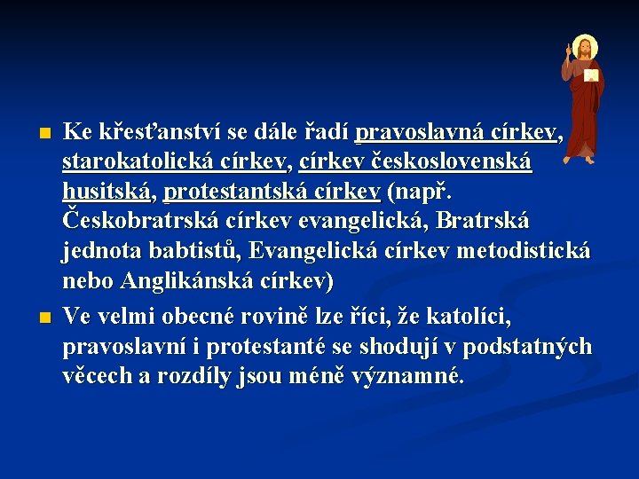 n n Ke křesťanství se dále řadí pravoslavná církev, starokatolická církev, církev československá husitská,