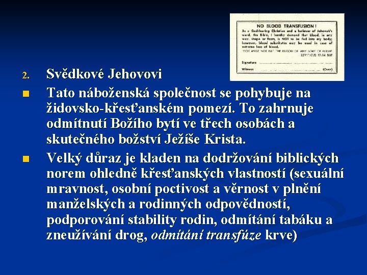 2. n n Svědkové Jehovovi Tato náboženská společnost se pohybuje na židovsko-křesťanském pomezí. To