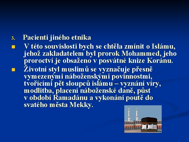 3. Pacienti jiného etnika n n V této souvislosti bych se chtěla zmínit o